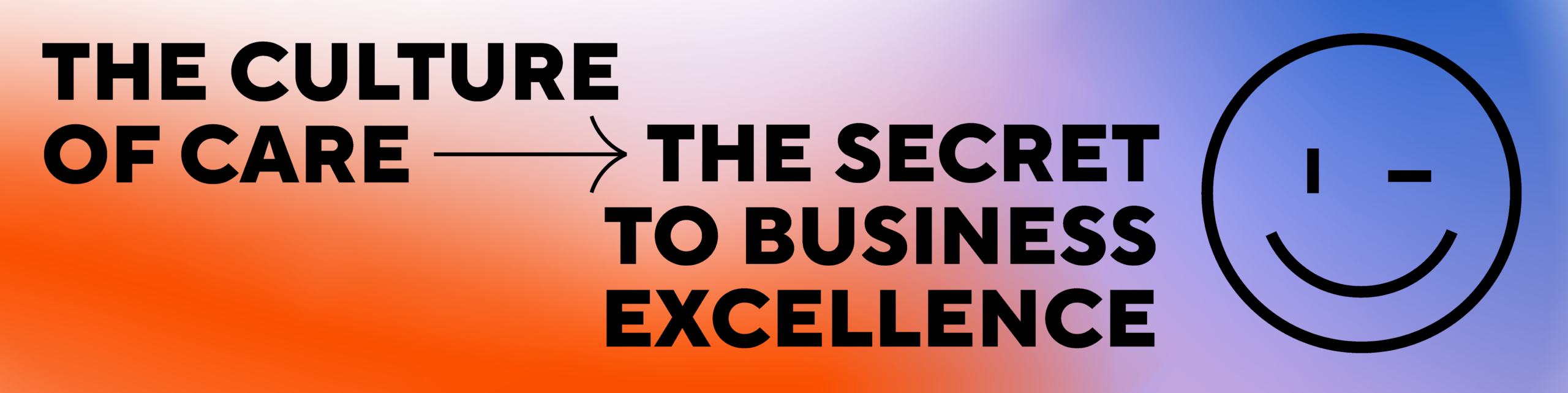 The culture of care - The secret to business excellence